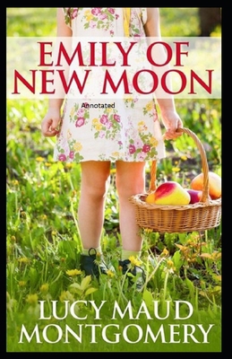 Paperback Emily of New Moon: Classic Original Edition (Annotated) Book