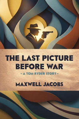 The Last Picture Before War: A Tom Ryder Story B0HFWQPHRN Book Cover