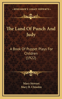 The Land Of Punch And Judy: A Book Of Puppet Pl... 1167264835 Book Cover