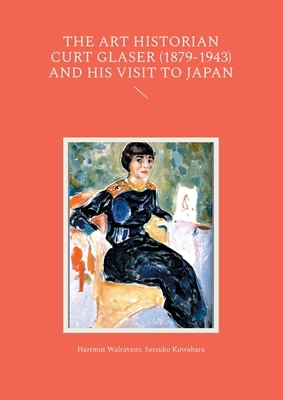 The Art Historian Curt Glaser (1879-1943) and H... 3695117435 Book Cover