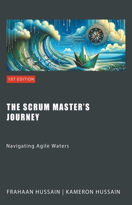 The Scrum Master's Journey: Navigating Agile Wa... B0CY3W33S8 Book Cover