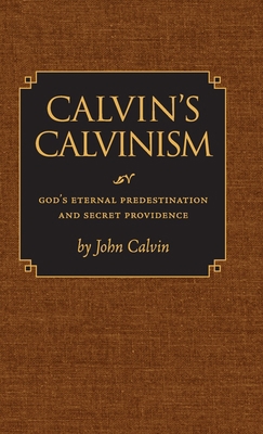 Calvin's Calvinism: God's Eternal Predestinatio... 0916206882 Book Cover