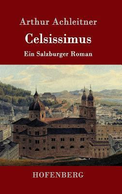 Celsissimus: Ein Salzburger Roman [German] 3861990318 Book Cover
