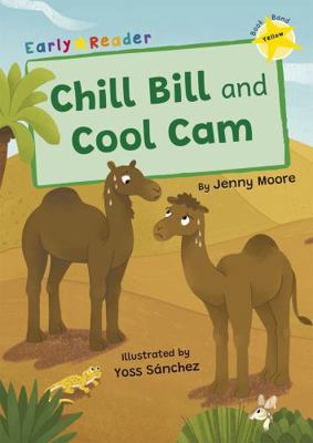 Chill Bill and Cool Cam: (Yellow Early Reader) ... 1848869975 Book Cover