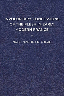 Involuntary Confessions of the Flesh in Early M... 1644530341 Book Cover