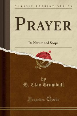 Prayer: Its Nature and Scope (Classic Reprint) 1330726006 Book Cover