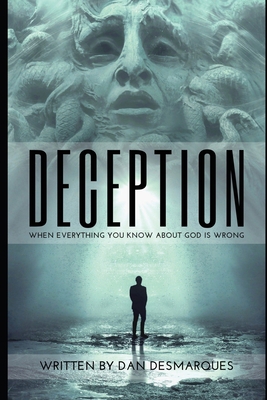 Deception: When Everything You Know about God i... 1087804604 Book Cover