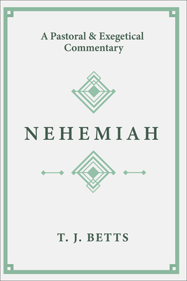 Nehemiah: A Pastoral and Exegetical Commentary 1683593936 Book Cover