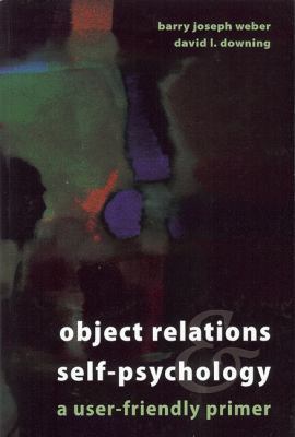 Object-Relations & Self-Psychology: A User-Frie... 1880938723 Book Cover
