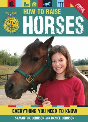 How to Raise Horses: Everything You Need to Know 0760345260 Book Cover