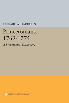 Princetonians, 1769-1775: A Biographical Dictio... 0691615381 Book Cover