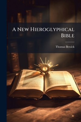 A New Hieroglyphical Bible: With Devotional Pie... 117849120X Book Cover