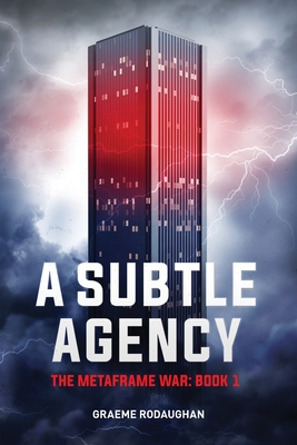 A Subtle Agency: The Metaframe War: Book 1 0994595204 Book Cover