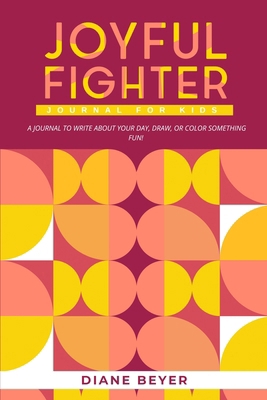 Joyful Fighter: Journal for Kids 1960136453 Book Cover