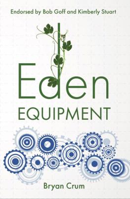Eden Equipment : Secrets for Everyday Living Found in Our Original Design