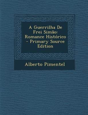 Guerrilha de Frei Simao: Romance Historico [Portuguese] 1287737749 Book Cover
