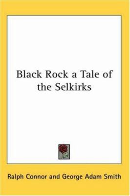 Black Rock a Tale of the Selkirks 0766199487 Book Cover