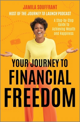 Your Journey to Financial Freedom: A Step-By-St... 1335007792 Book Cover
