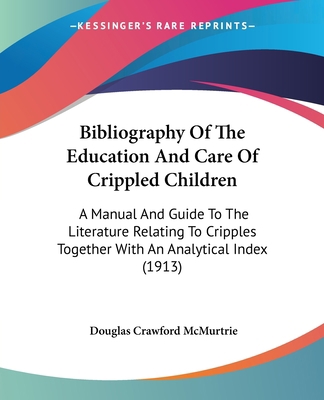 Bibliography Of The Education And Care Of Cripp... 1436788560 Book Cover