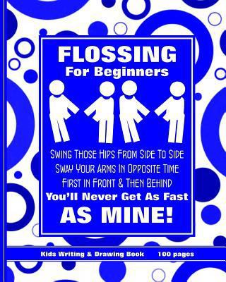 Flossing for Beginners: Kids Writing & Drawing ... 1730870589 Book Cover