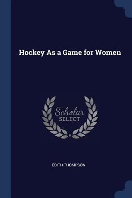 Hockey As a Game for Women 1376712814 Book Cover