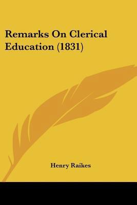 Remarks On Clerical Education (1831) 1104373270 Book Cover