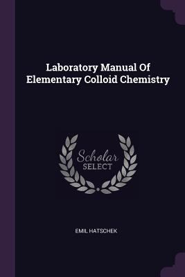 Laboratory Manual Of Elementary Colloid Chemistry 1379045762 Book Cover