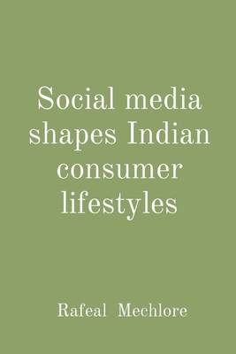 Social media shapes Indian consumer lifestyles 8196636407 Book Cover