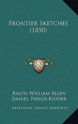 Frontier Sketches (1850) 1166580679 Book Cover