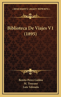 Biblioteca De Viajes V1 (1895) [Spanish] 1168207959 Book Cover