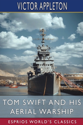 Tom Swift and His Aerial Warship (Esprios Class... B0BRWSFZ44 Book Cover