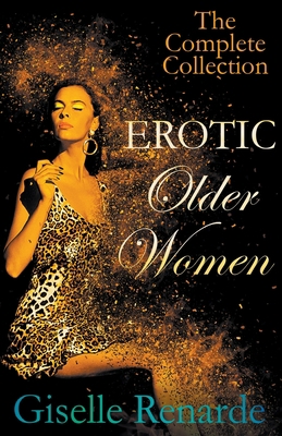 Erotic Older Women: The Complete Collection B09WPSMHYS Book Cover