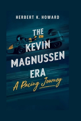 The Kevin Magnussen Era: A Racing Journey B0DDXNMZ5S Book Cover
