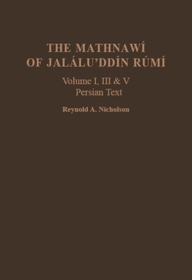 The Mathnawí of Jaláluʾddín Rúmí: Vols 1, ... 0906094267 Book Cover