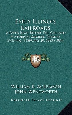 Early Illinois Railroads: A Paper Read Before t... 1164711911 Book Cover