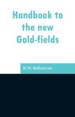 Handbook to the new Gold-fields 9353296994 Book Cover