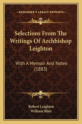 Selections From The Writings Of Archbishop Leig... 1164893106 Book Cover