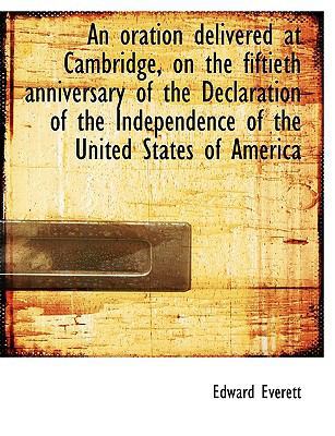 An Oration Delivered at Cambridge, on the Fifti... [Large Print] 1116815222 Book Cover