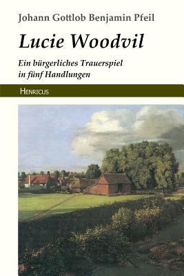 Lucie Woodvil: Ein B?rgerliches Trauerspiel in ... [German] 3847823329 Book Cover