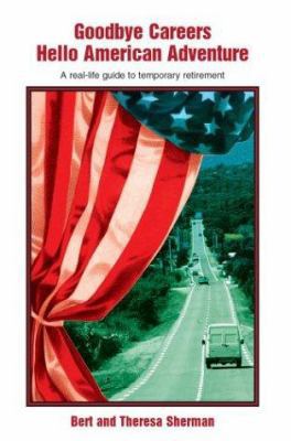 Goodbye Careers Hello American Adventure: A rea... 0595304613 Book Cover