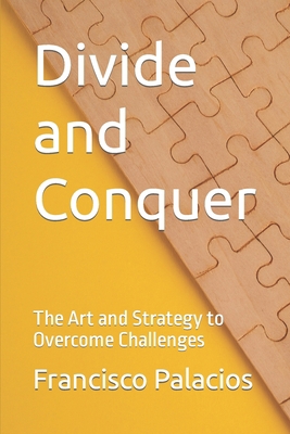 Divide and Conquer: The Art and Strategy to Ove... B0CGMBYVNV Book Cover