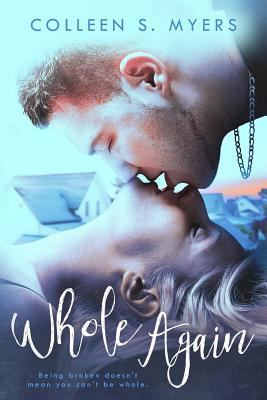 Whole Again: A Hometown Heroes Novel 1545362874 Book Cover