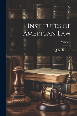 Institutes of American Law; Volume 4 1022872230 Book Cover