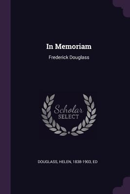 In Memoriam: Frederick Douglass 1378014871 Book Cover