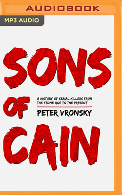 Sons of Cain: A History of Serial Killers from ... 1543667007 Book Cover