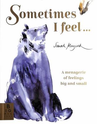 Sometimes I Feel...: A Menagerie of Feelings Bi...            Book Cover