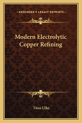 Modern Electrolytic Copper Refining 1163776033 Book Cover