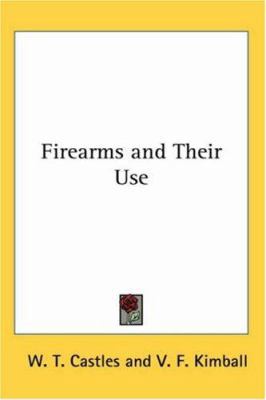 Firearms and Their Use 1417989572 Book Cover