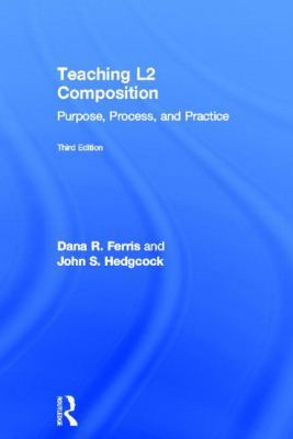 Teaching L2 Composition: Purpose, Process, and ... 0415894719 Book Cover