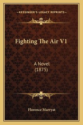 Fighting The Air V1: A Novel (1875) 1164645501 Book Cover